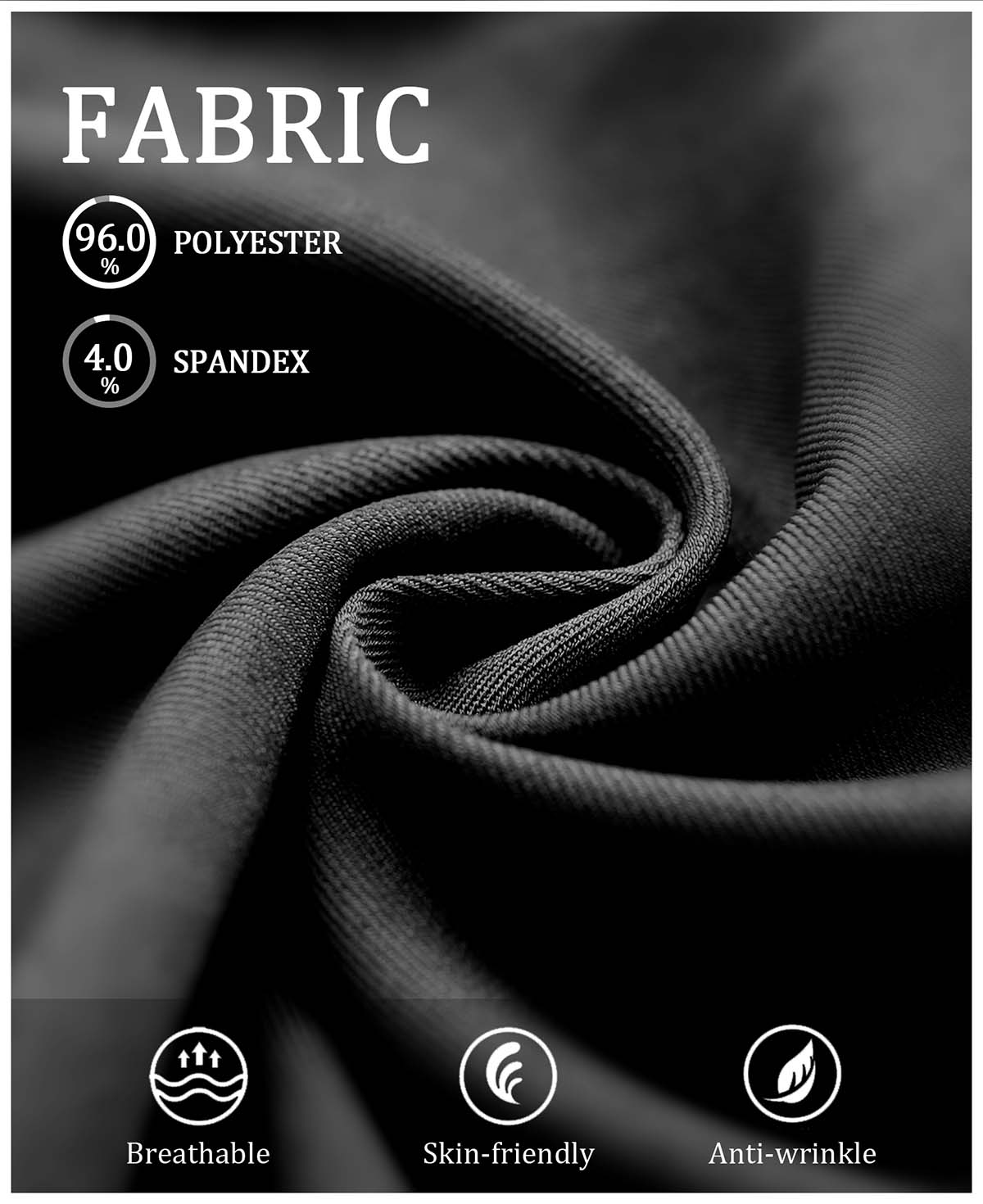 96% polyester + 4% spandex fabric: lightweight, breathable, wrinkle-resistant, and gentle on skin for all-day wear.