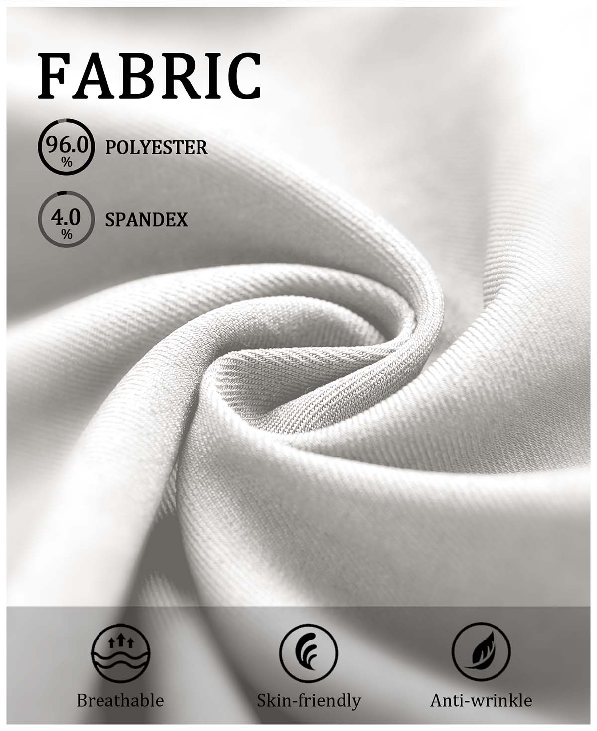 96% polyester + 4% spandex fabric: lightweight, breathable, wrinkle-resistant, and gentle on skin for all-day wear.