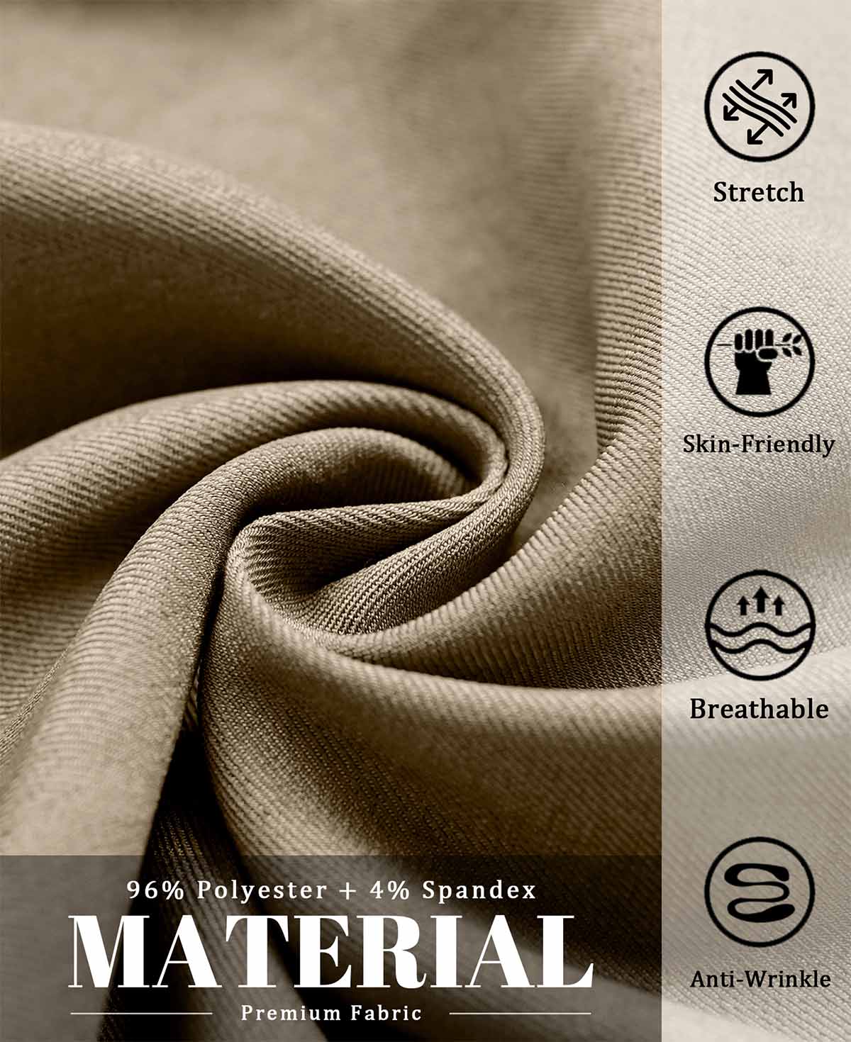 96% polyester , 4% spandex fabric, stretchy, breathable, skin-friendly, and wrinkle-resistant for all-day wear.