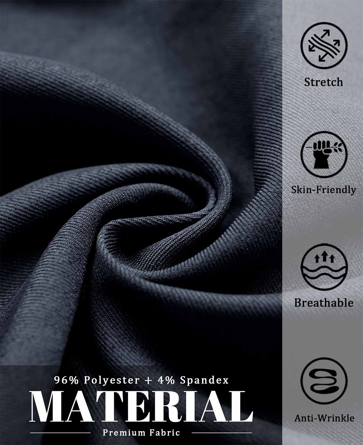 96% polyester , 4% spandex fabric, stretchy, breathable, skin-friendly, and wrinkle-resistant for all-day wear.