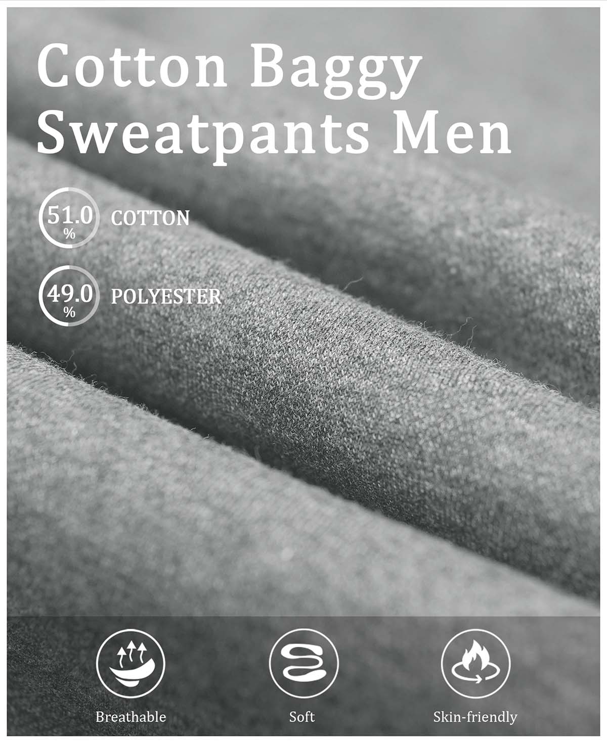 51% cotton , 49% polyester fleece, soft, breathable, skin-friendly fabric for all-day comfort in sweatpants.