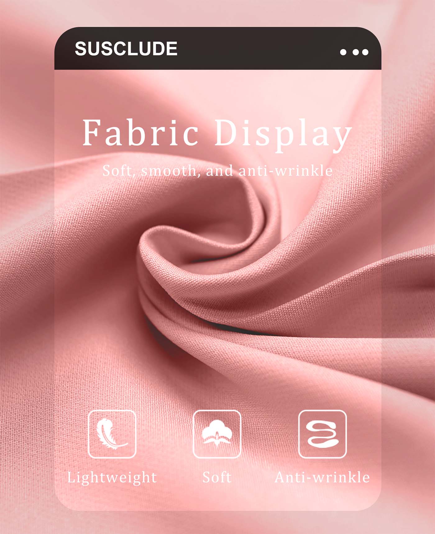 Lightweight soft wrinkle resistant fabric ideal for everyday wear with minimal care needed.